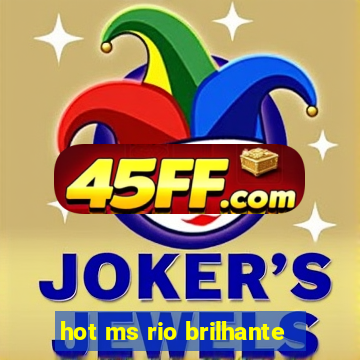 hot ms rio brilhante